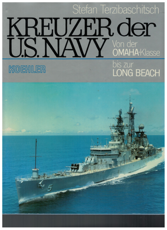 Kreuzer der US Navy Von der Omaha-Klasse zur Long Beach (1 St.) S. Terzibaschitsch; Koehlers